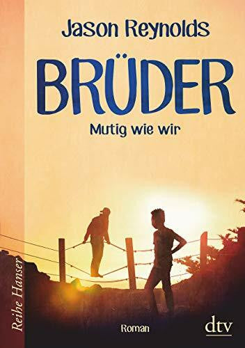 Reynolds, Jason Brüder: Mutig wie wir. Roman (Reihe Hanser)