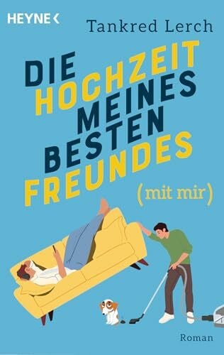 Lerch, Tankred Die Hochzeit meines besten Freundes (mit mir): Roman