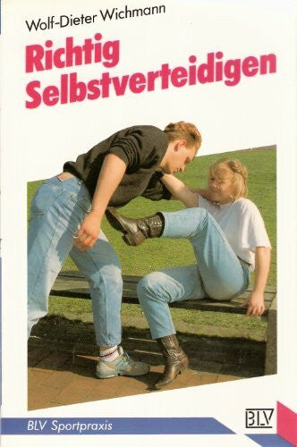 Wichmann, Wolf-Dieter BLV Sportpraxis Nr. 209: Richtig Selbstverteidigen