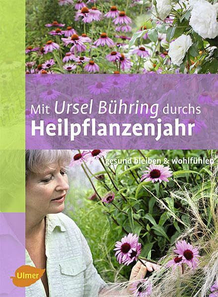 Ursel Bühring Mit Ursel Bühring durchs Heilpflanzenjahr: Gesund bleiben & wohlfühlen