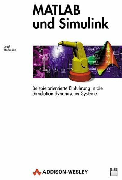 Hoffmann, Josef MATLAB und SIMULINK . Beispielorientierte Einführung in die Simulation dynamischer Systeme (Sonstige Bücher AW)