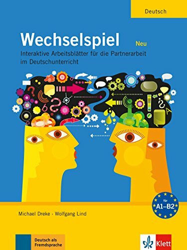 Lind, Wolfgang Wechselspiel NEU: Interaktive Arbeitsblätter für die Partnerarbeit im Deutschunterricht: Wechselspiel A1 - B2
