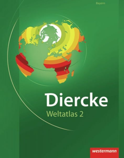 Thomas Michael Diercke Weltatlas 2: für Bayern: Ausgabe für Bayern / für Bayern (Diercke Weltatlas 2: Ausgabe für Bayern)
