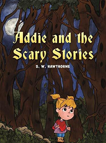 Hawthorne, D. W Addie and the Scary Stories
