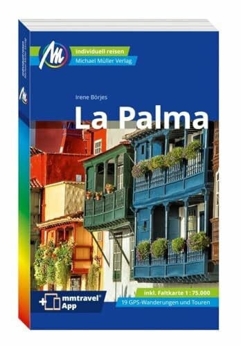 Börjes, Irene MICHAEL MÜLLER REISEFÜHRER La Palma: 100% authentisch, aktuell und vor Ort recherchiert. Inkl. App. (MM-Reisen)