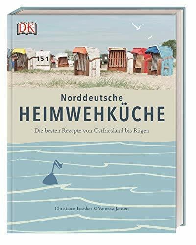 Jansen, Vanessa Norddeutsche Heimwehküche: Die besten Rezepte von Ostfriesland bis Rügen.