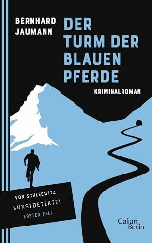 Jaumann, Bernhard Der Turm der blauen Pferde: Kriminalroman (Kunstdetektei von Schleewitz ermittelt, Band 1)
