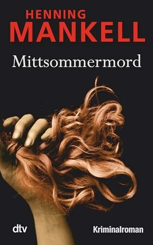 Butt, Wolfgang Mittsommermord: Kurt Wallanders 7. Fall: Kriminalroman (Kurt-Wallander-Reihe, Band 8)