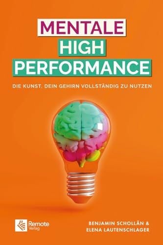 Lautenschlager, Elena Mentale High Performance: Die Kunst, dein Gehirn vollständig zu nutzen