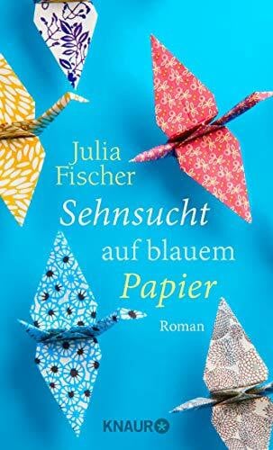 Fischer, Julia Sehnsucht auf blauem Papier: Roman