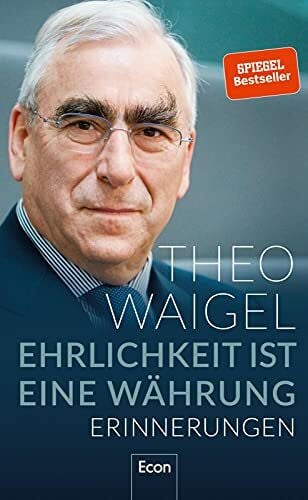 Waigel, Dr. Theo Ehrlichkeit ist eine Währung: Erinnerungen