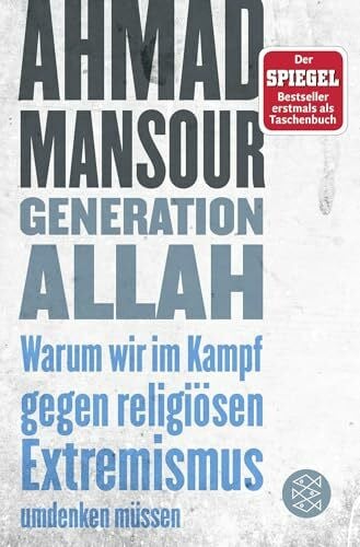 Mansour, Ahmad Generation Allah. Warum wir im Kampf gegen religiösen Extremismus umdenken müssen