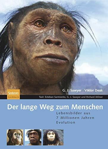 Sawyer, G. J. Der lange Weg zum Menschen: Lebensbilder aus 7 Millionen Jahren Evolution
