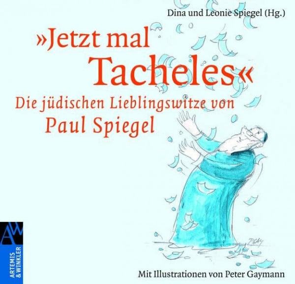 Spiegel, Dina Jetzt mal Tacheles: Die jüdischen Lieblingswitze von Paul Spiegel (Artemis & Winkler Sachbuch)
