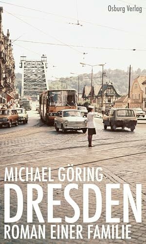 Göring, Michael Dresden: Roman einer Familie