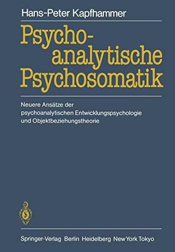 Dammann, Hans-Gerd Psychoanalytische Psychosomatik: Neuere Ansätze der psychoanalytischen Entwicklungspsychologie und Objektbeziehungstheorie