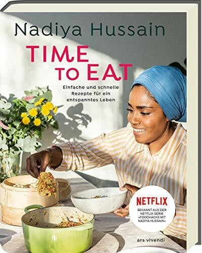 Nadiya Hussain Time to Eat: Innovative Rezepte für genussvolle Mahlzeiten - Entdecke kreative Kochideen und zaubere im Handumdrehen köstliche Gerichte: Einfache und schnelle Rezepte für ein entspanntes Leben