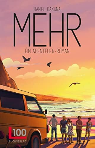 Dakuna, Daniel MEHR - Ein Abenteuerroman | Eine emotionale Reisegeschichte über Freundschaft, Liebe und Sehnsucht