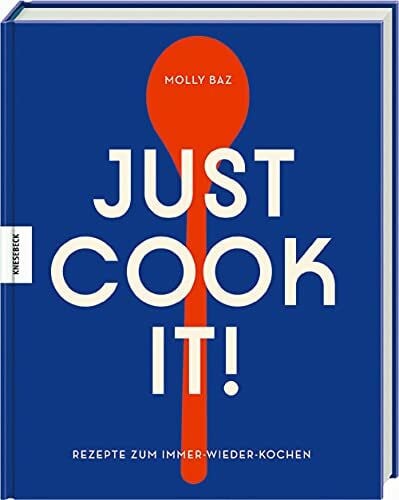 Ertl, Helmut Just cook it!: Rezepte zum Immer-wieder-Kochen