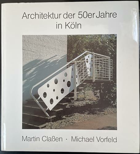 Vorfeld, Michael Architektur der 50er Jahre in Köln