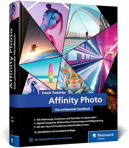 Treichler, Frank Affinity Photo: Das umfassende Standardwerk zur Bildbearbeitung – alles zu Version 2.6