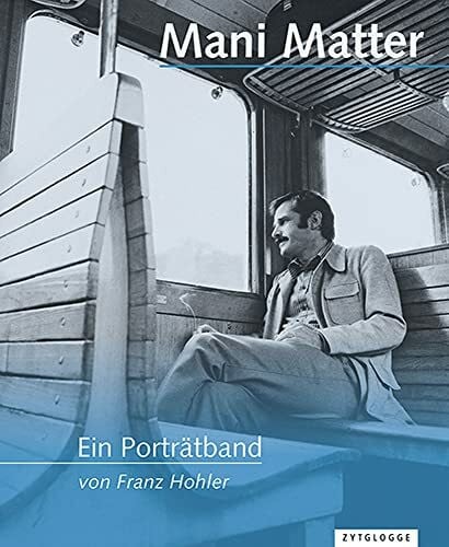 Hohler, Franz Mani Matter – Ein Porträtband: Zweisprachige Ausgabe