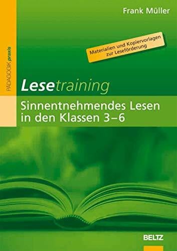 Müller, Frank Lesetraining: Sinnentnehmendes Lesen in den Klassen 3–6: Materialien und Kopiervorlagen zur Leseförderung (Beltz Praxis)
