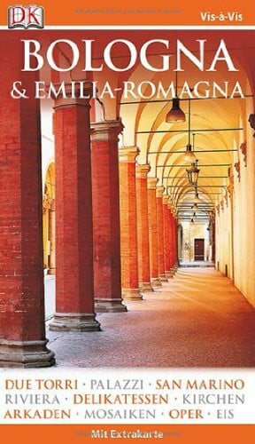 Vis-à-Vis Bologna & Emilia-Romagna: NEU: Mit Mini-Kochbuch