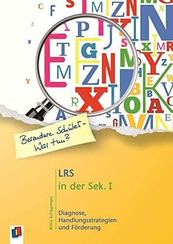 Schipperges, Britta LRS in der Sek. Ι: Diagnose, Handlungsstrategien und Förderung (Besondere Schüler und Schülerinnen - Was tun?)