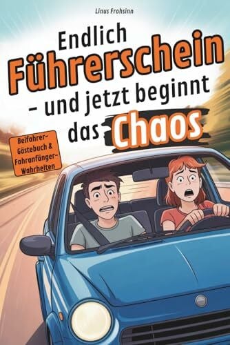 Frohsinn, Linus Endlich Führerschein – und jetzt beginnt das Chaos: Fahranfänger-Wahrheiten mit Beifahrer-Gästebuch und Platz für erste Fahrerlebnisse | Geschenk für Fahranfänger zum Führerschein