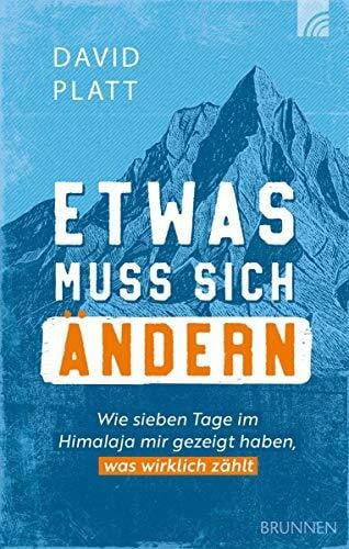 Müller, Heide Etwas muss sich ändern: Wie sieben Tage im Himalaja mir gezeigt haben, was wirklich zählt