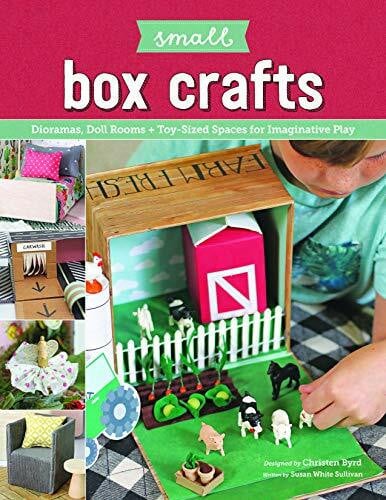 Byrd, Christen Small Box Crafts: Dioramas, Doll Rooms + Toy-Sized Spaces for Imaginative Play