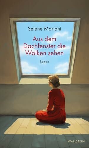 Mariani, Selene Aus dem Dachfenster die Wolken sehen: Roman