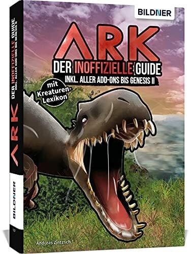Zintzsch, Andreas ARK - Der große inoffizielle Guide inkl. aller Add-ons bis Fjordur: mit umfangreichem Kreaturen-Lexikon