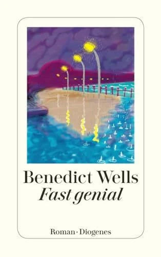 Wells, Benedict Fast genial. Roman (detebe)