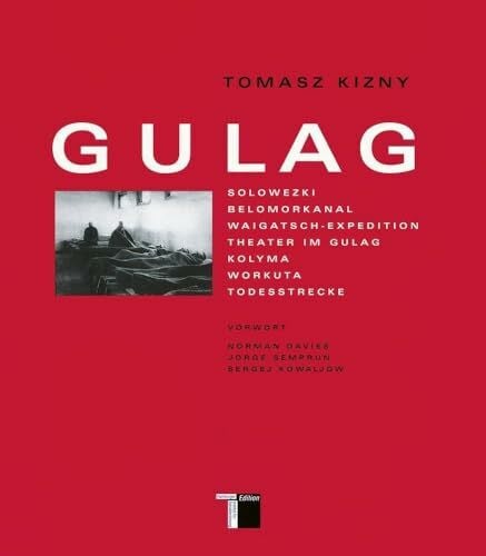 Sergej Kowaljow Gulag: Solowezki; Belomorkanal; Waigatsch-Expedition; Theater im Gulag; Kolyma; Workuta; Todesstrecke. Vorw. v. Norman Davies, Jorge Semprun u. Sergej Kowaljow