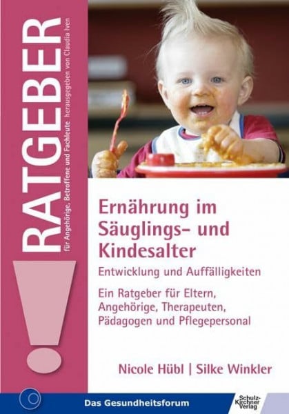 Winkler, Silke Ernährung im Säuglings- und Kindesalter: Entwicklung und Auffälligkeiten Ein Ratgeber für Eltern, Angehörige, Therapeuten, Pädagogen und ... für Angehörige, Betroffene und Fachleute)