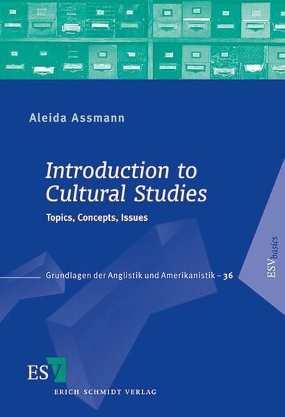 Assmann, Prof. Dr. Aleida Introduction to Cultural Studies: Topics, Concepts, Issues (Grundlagen der Anglistik und Amerikanistik)