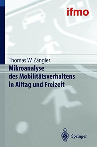 Zängler, Thomas W. Mikroanalyse des Mobilitätsverhaltens in Alltag und Freizeit: Hrsg.: ifmo Institut für Mobilitätsforschung (Mobilitätsverhalten in der Freizeit)