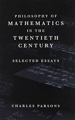 Parsons, Charles Philosophy of Mathematics in the Twentieth Century: Selected Essays