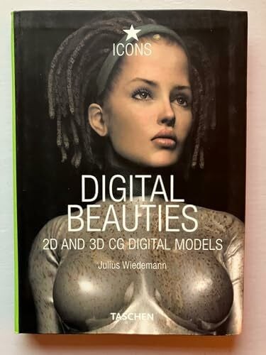Wiedemann, Julius Digital Beauties: 2D & 3D computer generated digital models, virtual idols and characters. Engl.-Französ.-Dtsch. (Icons Series)