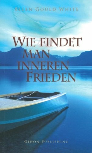 White, Ellen G Wie findet man inneren Frieden