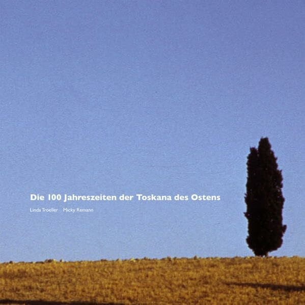 Remann, Micky Die 100 Jahreszeiten der Toskana des Ostens