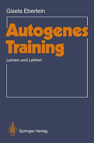 Eberlein, Gisela Autogenes Training: Lernen und Lehren