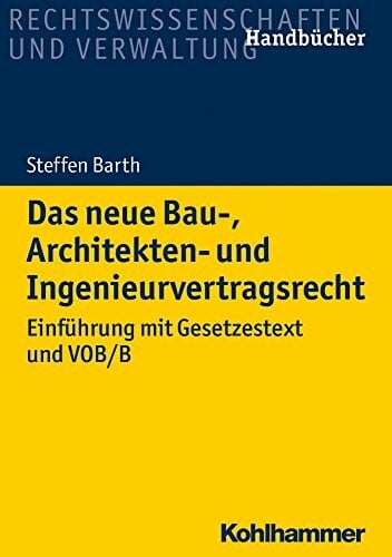 Barth, Steffen Das neue Bau-, Architekten- und Ingenieurvertragsrecht: Einführung mit Gesetzestext und VOB/B