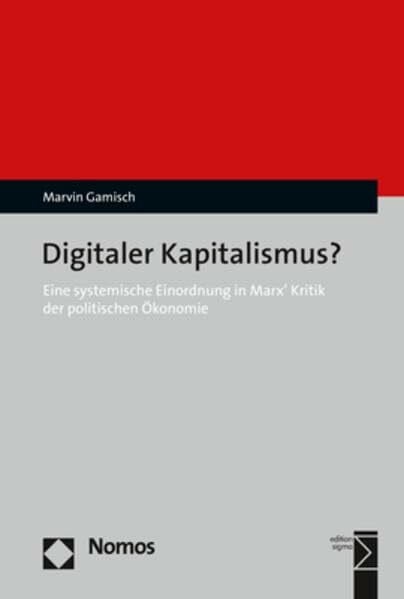 Gamisch, Marvin Digitaler Kapitalismus?: Eine systemische Einordnung in Marx’ Kritik der politischen Ökonomie