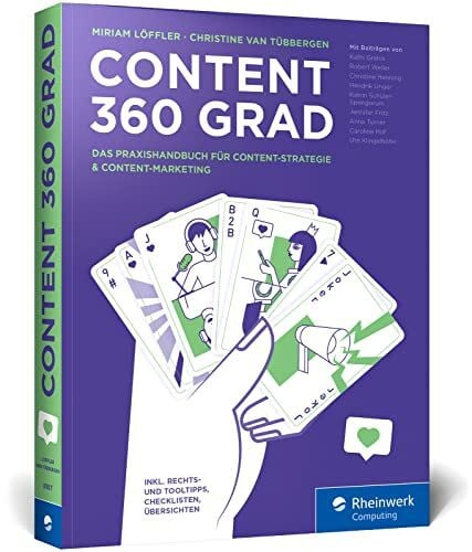 van Tübbergen, Christine Content 360 Grad: Das Praxishandbuch für Content-Strategie und Content-Marketing – für alle Content-Disziplinen von Text bis Podcast