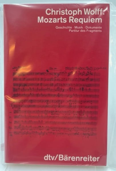 Wolff, Christoph Mozarts Requiem: Geschichte. Musik. Dokumente – Partitur des Fragments (dtv - Wissenschaftliche Reihe)