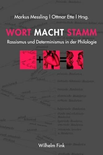 Ottmar Ette Wort Macht Stamm. Rassismus und Determinismus in der Philologie (18./19. Jh.)