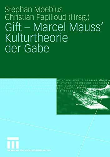 Mauss, Marcel Gift - Marcel Mauss' Kulturtheorie der Gabe